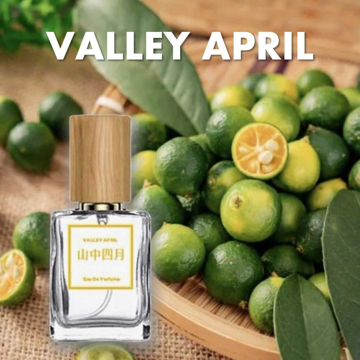 Valley April 山中四月 — 15ml bottle with wooden cap, surrounded by fresh green citrus